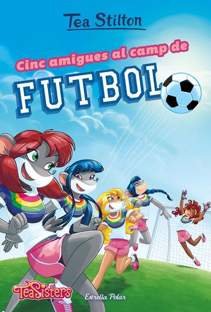 Cinc amigues al camp de futbol - Tea Stilton,M. Dolors Ventós Navés - ebook