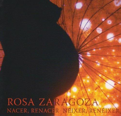 Nacer, Renacer - CD Audio di Rosa Zaragoza