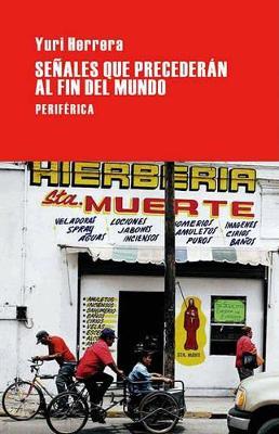 Senales Que Precederan Al Fin del Mundo - Yuri Herrera - cover