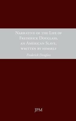 Narrative of the Life of Frederick Douglass, an American Slave Written by Himslef - Frederick Douglass - cover