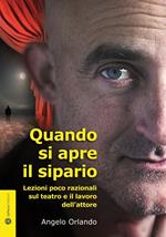 Quando si apre il sipario. Lezioni poco razionali sul teatro e il lavoro