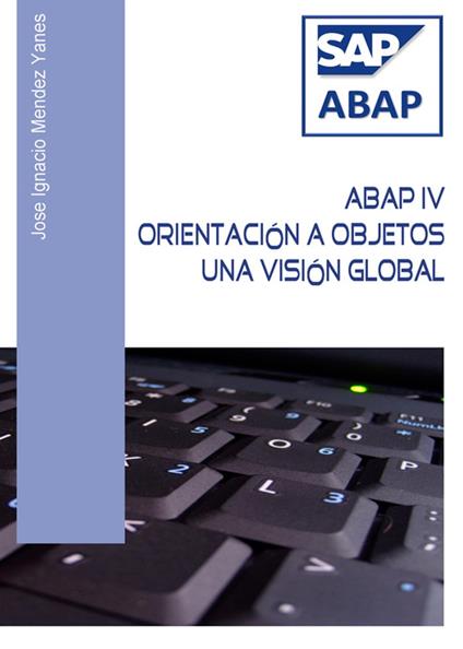 ABAP IV Orientación a bjetos. Una visión global