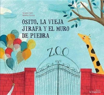 Osito, la vieja jirafa y el muro de piedra - Susanna Isern,Betania Zacarías - copertina