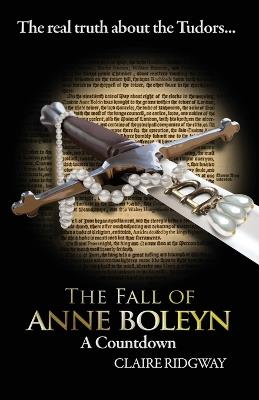 The Fall of Anne Boleyn: A Countdown - Claire Ridgway - cover