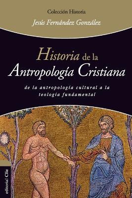 Historia de la Antropologia Cristiana - Jesus Fernandez Gonzalez - cover