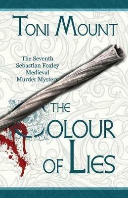 The Colour of Lies: A Sebastian Foxley Medieval Murder Mystery - Toni Mount - cover