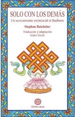 Solo con los dem?s: Un acercamiento existencial al budismo