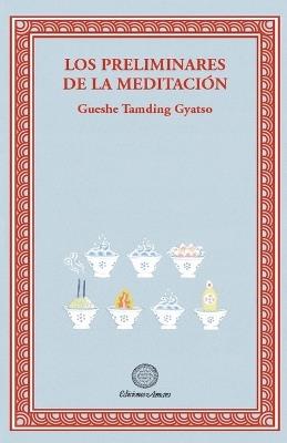 Los preliminares de la meditacion - Gueshe Tamding Gyatso - cover