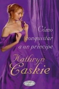 Como Conquistar A un Principe - Kathryn Caskie - cover