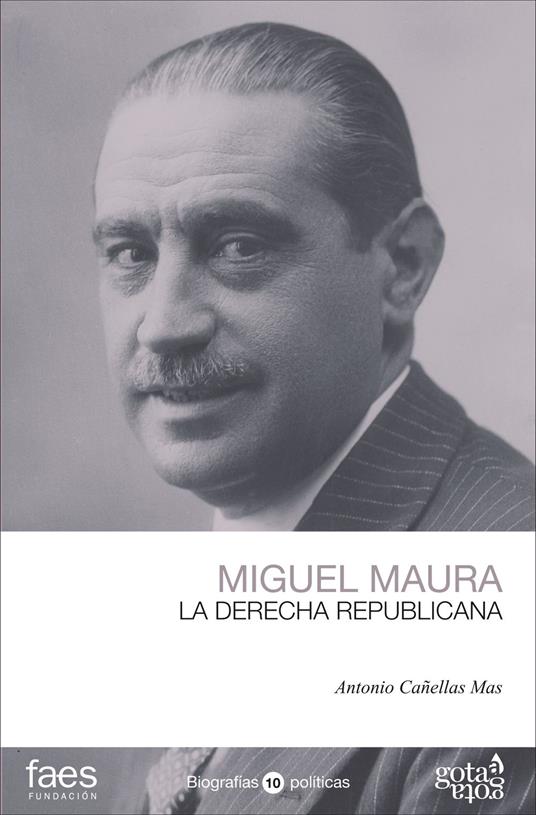 Miguel Maura. La derecha republicana