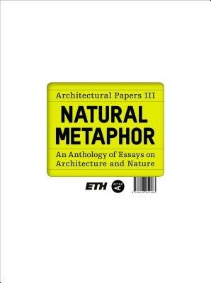  Natural MetaphorAn Anthology of Essays on Architecture and Nature - copertina