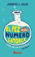 El Pez Numero Catorce / The Fourteenth Goldfish