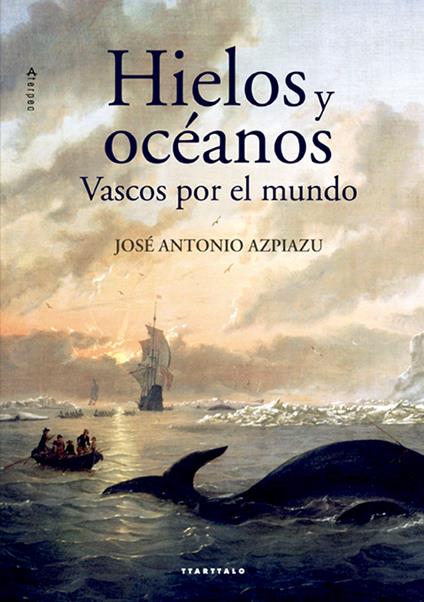 Hielos y oceános. Vascos por el mundo