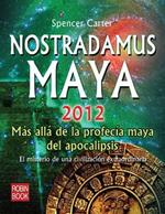 Nostradamus Maya 2012: M?s All? de la Profec?a Maya del Apocalipsis