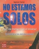 No Estamos Solos: La Ciencia Y Los Extraterrestres