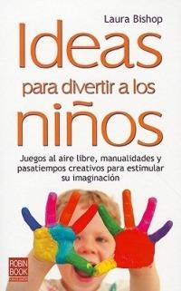 Ideas para divertir a los niños - Laura Bishop - cover