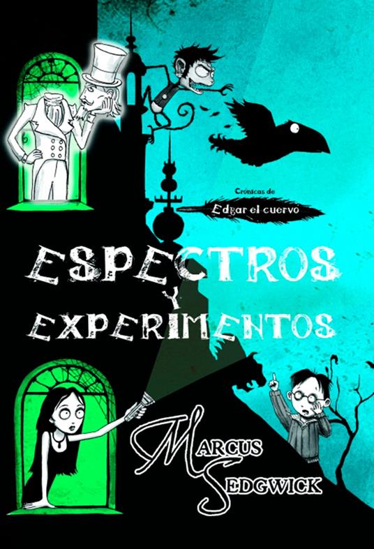 Espectros y experimentos (Crónicas de Edgar, el cuervo 2) - Marcus Sedgwick,Santiago del Rey Farrés - ebook