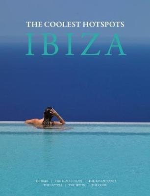Ibiza: The Coolest Hotspots - Conrad White,Asiye Holk-Benghalem - cover