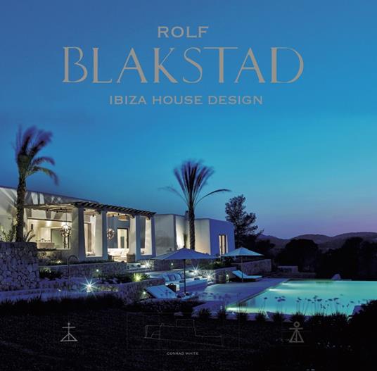 Rolf Blakstad. Ibiza house design. Ediz. illustrata - Conrad White - copertina