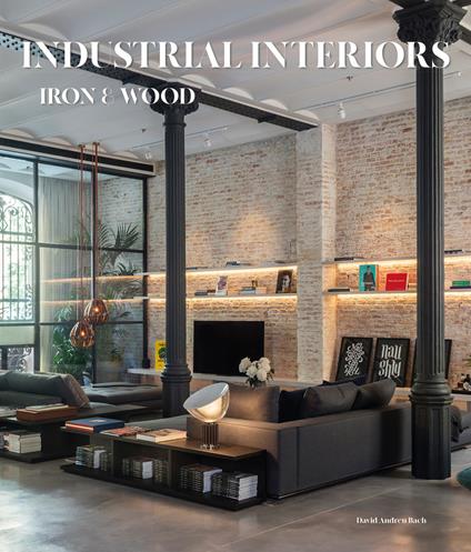 Industrial interiors. Iron & wood - David Andreu - copertina