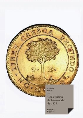 Constituci?n de Guatemala de 1825 - Autor Varios - cover