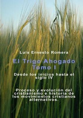 Trigo Ahogado Tomo I - Luis Romera Ernesto - cover