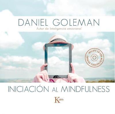 Iniciacion Al Mindfulness: Guia Practica Con Meditaciones Guiadas Inspiradas En Su Libro Focus - Daniel Goleman - cover