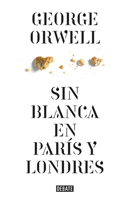 Sin blanca en París y Londres (edición definitiva avalada por The Orwell Estate)