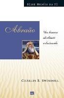 Abraao: Um homem obediente e destemido