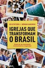 Igrejas que transformam o Brasil: Sinais de um movimento revolucionario e inspirador