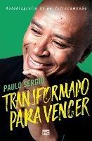 Transformado para vencer: Autobiografia de um tetracampeao - Paulo Sergio Nascimento - cover