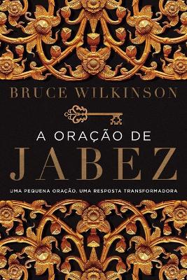 A oracao de Jabez: Uma pequena oracao, uma resposta transformadora - Bruce Wilkinson - cover