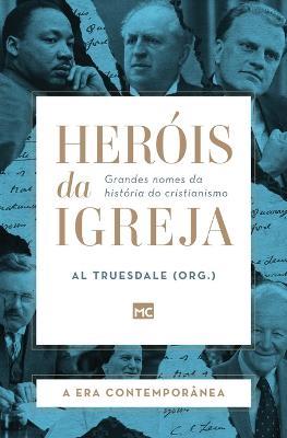 Herois da Igreja - Vol. 5 - A Era Contemporanea: Grandes nomes da historia do cristianismo - Al Truesdale - cover
