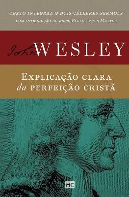 Explicacao clara da perfeicao crista - John Wesley - cover