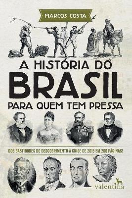 A Historia do Brasil para quem tem pressa - Marcos Costa - cover