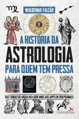 A Historia da Astrologia para quem tem pressa - Waldemar Falcao - cover