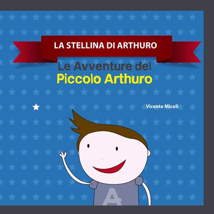 LA STELLINA DI ARTHURO - Vicente Miceli - ebook