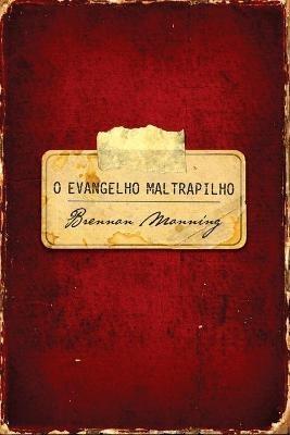 O evangelho maltrapilho - Brennan Manning - cover