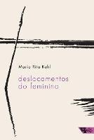 Deslocamentos do feminino - Maria Rita Kehl - cover