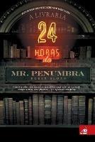 A Livraria 24 horas do Mr. Penumbra - Robin Sloan - cover