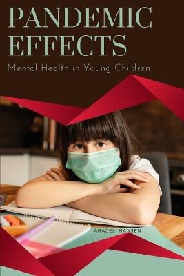 Pandemic Effects - Mental Health in Young Children - Araceli Hansen - cover