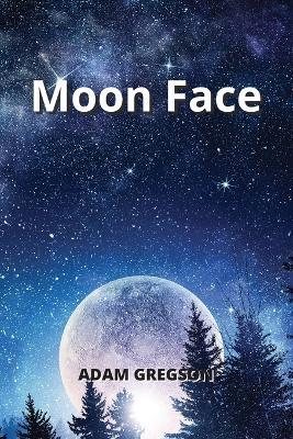 Moon Face - Adam Gregson - cover