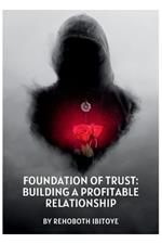 Foundation of Trust: Building a Profitable Relationship