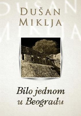 Bilo jednom u Beogradu - Dusan Miklja - cover