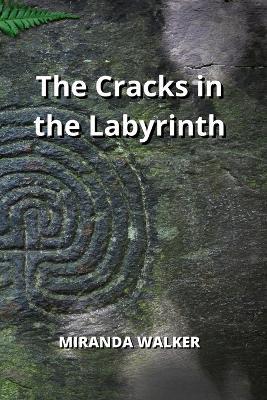 The Cracks in the Labyrinth - Miranda Walker - cover