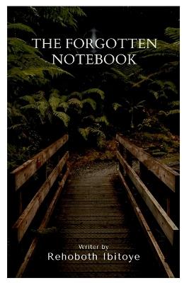 The Forgotten Notebook - Rehoboth Ololade Ibitoye - cover