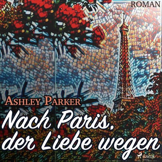 Nach Paris, der Liebe wegen (Ungekürzt)