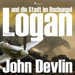 Logan und die Stadt im Dschungel (Ungekürzt)