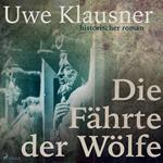 Die Fährte der Wölfe (Ungekürzt)