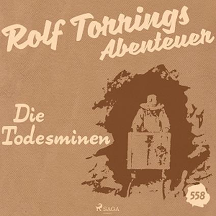 Rolf Torrings Abenteuer, Folge 558: Die Todesminen (Ungekürzt)